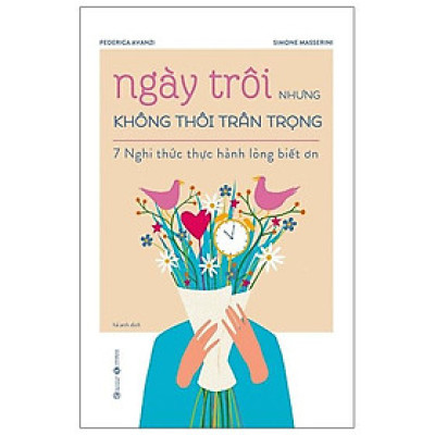 Pre-Order - Ngày Trôi Nhưng Không Thôi Trân Trọng - 7 Nghi Thức Thực Hành Lòng Biết Ơn