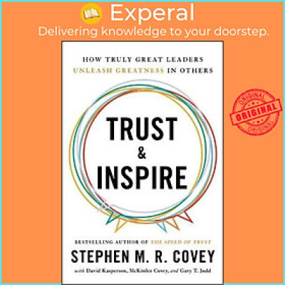 Sách - Trust and Inspire : How Truly Great Leaders Unleash Greatness in Oth by Stephen M R Covey (US edition, hardcover)