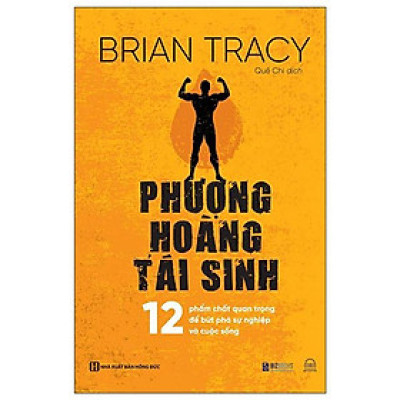 Sách - Phượng hoàng tái sinh - 12 phẩm chất quan trọng để bứt phá sự nghiệp và cuộc sống