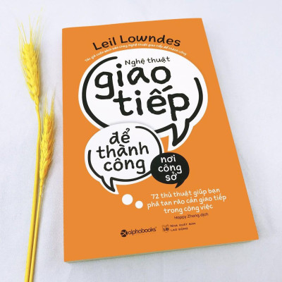 Sách - Nghệ Thuật Giao Tiếp Để Thành Công Nơi Công Sở (Bìa Cam)