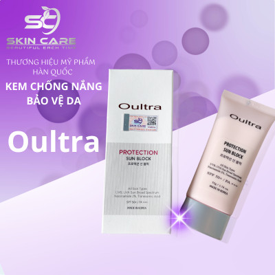 Kem Chống Nắng Bảo Vệ Da – Protection Sun Block Oultra (Giải pháp hoàn hảo bảo vệ làn da bạn khỏi tác hại của tia UV)