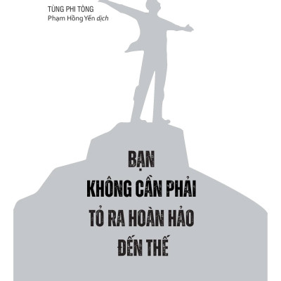 Bạn Không Cần Phải Tỏ Ra Hoàn Hảo Đến Thế