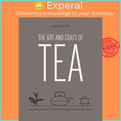 Sách - The Art and Craft of Tea - An Enthusiast