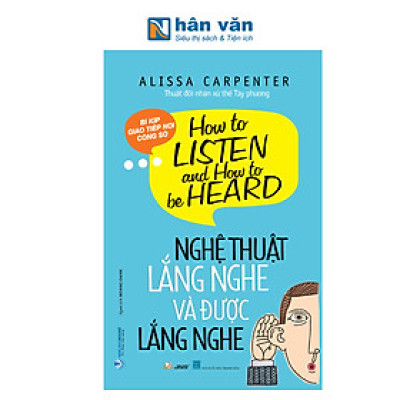 Nghệ Thuật Lắng Nghe Và Được Lắng Nghe