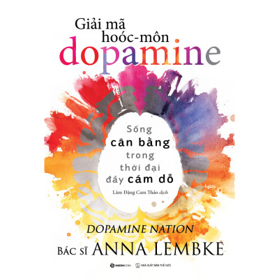 Sách - Giải mã hoóc-môn dopamine - Tác giả Anna Lembke - Mvn Books