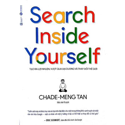 Search Inside Yourself - Tạo Ra Lợi Nhuận, Vượt Qua Đại Dương Và Thay Đổi Thế Giới - Chade Meng Tan - NXB Thế giới