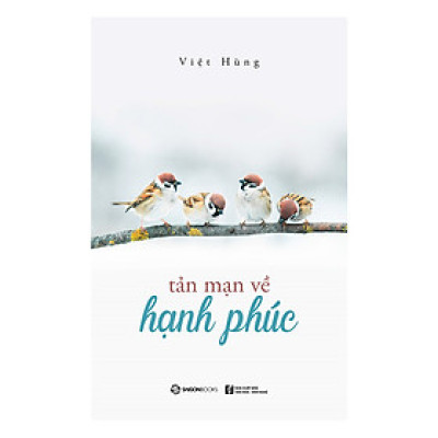 Tản Mạn Về Hạnh Phúc - Tác giả Việt Hùng