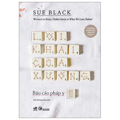 Sách - Báo Cáo Pháp Y - Tập 2 - Written In Bone - Hidden Stories In What We Leave Behind - Lời Khai Của Xương