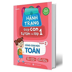 Hành Trang Giúp Con Tự Tin Vào Lớp 1 - Quyển 2 - Cùng Con Học Toán