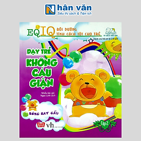 Dạy Trẻ Không Cáu Giận 2 - Bóng Bay Gấu (Tái Bản 2018)
