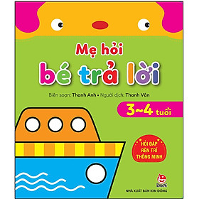 Mẹ Hỏi Bé Trả Lời: Hỏi Đáp Rèn Trí Thông Minh (3-4 Tuổi)(Tái Bản 2021)
