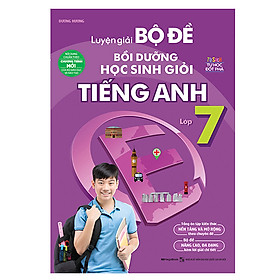 Luyện Giải Bộ Đề Bồi Dưỡng Học Sinh Giỏi Tiếng Anh Lớp 7