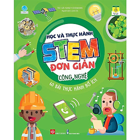 Sách - Học Và Thực Hành Stem Đơn Giản - Công Nghệ - 60 Bài Thực Hành Bổ Ích - Đinh Tị Books