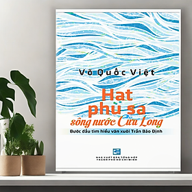 Hạt phù sa sông nước Cửu Long- Bước đầu tìm hiểu văn xuôi Trần Bảo Định