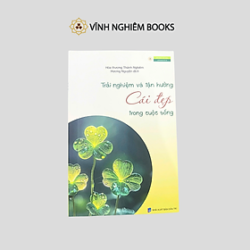 Sách - Trải nghiệm và tận hưởng cái đẹp trong cuộc sống - Hòa thượng Thánh Nghiêm - Vĩnh nghiêm Books
