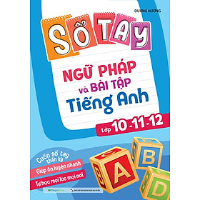 Sổ Tay Ngữ Pháp Và Bài Tập Tiếng Anh Lớp 10-11-12 _MEGA