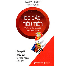 Học Cách Tiêu Tiền - Đừng Để Cháy Túi Vì Bóc Ngắn Cắn Dài (Quà tặng TickBook đặc biệt)
