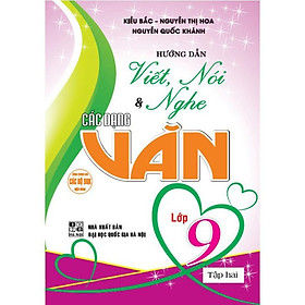 Hướng dẫn viết, nói & nghe các dạng văn lớp 9 tập 2 (HA-MK)