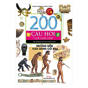 200 Câu Hỏi & Lời Giải Đáp - Những Nền Văn Minh Cổ Đại (Tái Bản)