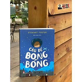 CẬU BÉ BONG BÓNG – Stewart Foster – Minh Quân dịch – NXB Kim Đồng (Bìa mềm)