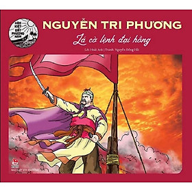 Hào Kiệt Đất Phương Nam - Nguyễn Tri Phương - Lá Cờ Lệnh Đại Hồng
