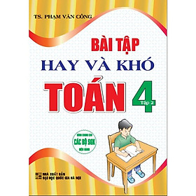SÁCH - Bài tập hay và khó toán 4 - tập 2 (dùng chung cho các bộ sgk hiện hành)HA-MK