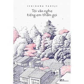 Sách Tôi vẫn nghe tiếng em thầm gọi (TB 2022) - Nhã Nam - BẢN QUYỀN