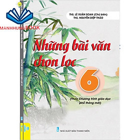 Sách Những bài văn chọn lọc 6 (Chương trình giáo dục phổ thông mới).