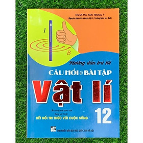 Sách - Hướng Dẫn Trả Lời Câu Hỏi Và Bài Tập Vật Lí 12 (Bám Sát SGK Kết Nối Tri Thức Với Cuộc Sống) (HA-MK1)