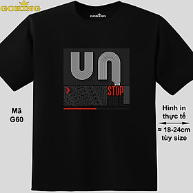 UNSTOPABLE, mã G60. Trở nên cá tính và ấn tượng cùng chiếc áo phông Goking cho nam nữ trẻ em. Áo phông hàng hiệu cho cặp đôi, gia đình, đội nhóm