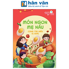 Thế Giới Giác Quan Kỳ Thú: Món Ngon Mẹ Nấu - Cùng Tìm Hiểu Vị Giác