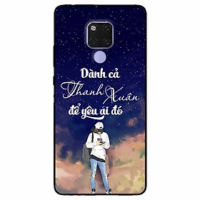 Ốp lưng in cho Huawei Mate 20  Mẫu Dành Cả Thanh Xuân Boy