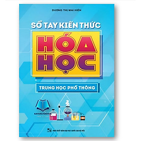 Sách - Sổ Tay Kiến Thức Hóa Học Trung Học Phổ Thông
