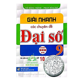 Sách giải nhanh các chuyên đề đại số 9 (  (Tài liệu luyện thi vào 10)