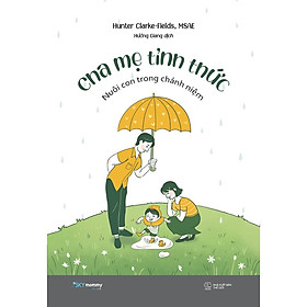 Sách Gia Đình: Cha Mẹ Tỉnh Thức - Nuôi Con Trong Chánh Niệm