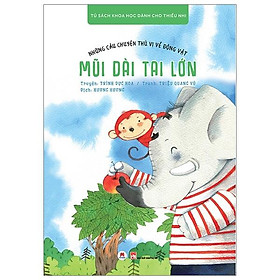 Những Câu Chuyện Thú Vị Về Động Vật - Mũi Dài Tai Lớn