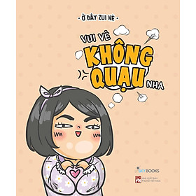 Vui Vẻ Không Quạu Nha - Tản Văn