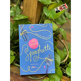 HỘI CHỨNG MÌ SPAGHETTI - Marie Vareille - Nguyễn Thị Tươi dịch – Nhã Nam - NXB Phụ Nữ