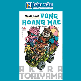 Tuyển Tập Akira Toriyama - Sand Land - Vùng Hoang Mạc (Tái Bản 2024)