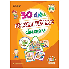 30 Điều Học Sinh Tiểu Học Cần Chú Ý - Bản Quyền