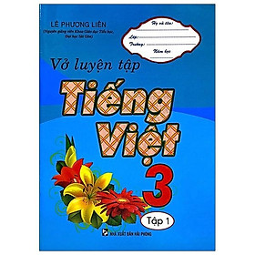 Vở Luyện Tập Tiếng Việt 3 Tập 1 ( Tái Bản)
