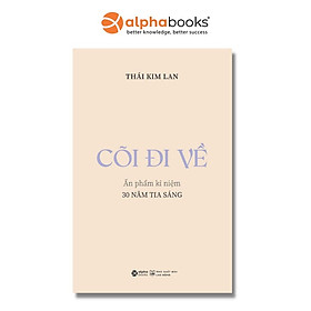 Cõi Đi Về - Ấn Phẩm Kỉ Niệm 30 Năm Tia Sáng - Bản Quyền