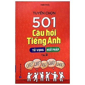 Sách - Tuyển Chọn 501 Câu Hỏi Tiếng Anh - Từ Vựng - Ngữ Pháp - Tập 2 - Tân Việt Books