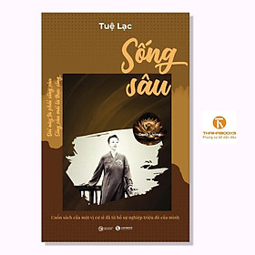Sách - Sống Sâu - Cuốn Sách Của Một Vị Cư Sĩ Đã Từ Bỏ Sự Nghiệp Triệu Đô Của Mình - Thái Hà Books