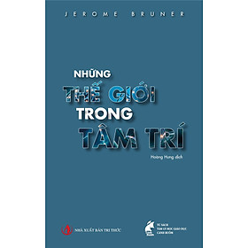 Những thế giới trong tâm trí - Nhà xuất bản Tri thức 