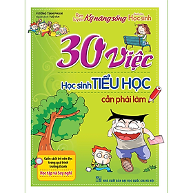 30 Việc học sinh Tiểu Học cần phải làm