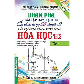Sách - Khám Phá Bài Tập Hay, Lạ, Khó Ẩn Chứa Trong 36 Chuyên Đề Bồi Dưỡng Học Sinh Giỏi Hóa Học THCS - Tập 1 - Khang Việt Book