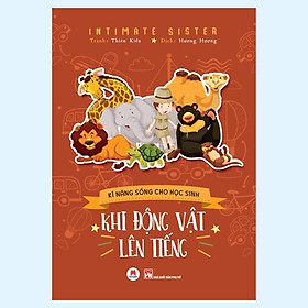 Sách - Kĩ Năng Sống Cho Học Sinh - Khi Động Vật Lên Tiếng - Huy Hoàng