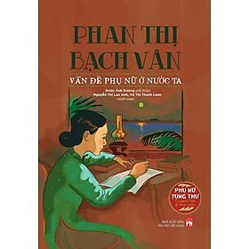 Sách - Phan Thị Bạch Vân - Vấn Đề Phụ Nữ Ở Nước Ta - Đoàn Ánh Dương - NXB Phụ Nữ