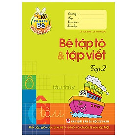 Tủ Sách Bé Vào Lớp Một - Bé Tập Tô Và Tập Viết (Tập 2)